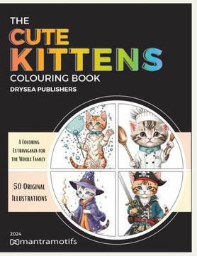 The Cute Kittens Coloring Book: 50 Adorable Illustrations for Hours of Creative Fun