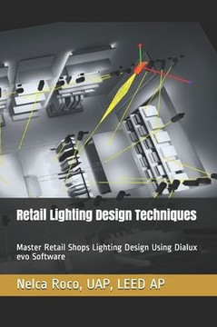 Retail Lighting Design Techniques: Master Retail Shops Lighting Design Using Dialux evo Software