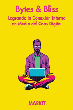 Bytes & Bliss: Logrando la Conexión Interna en Medio del Caos Digital