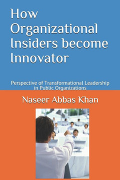 How Organizational Insiders become Innovator: Perspective of Transformational Leadership in Public Organizations