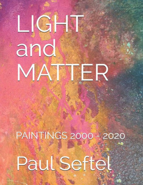 LIGHT and MATTER: Paintings 2000 - 2020