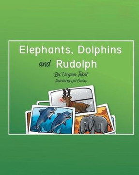 Elephants, Dolphins, And Rudolph Elephants, Dolphins, And Rudolph