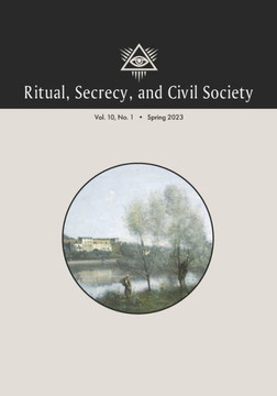 Ritual, Secrecy, And Civil Society: Vol. 10, No. 1, Spring 2023