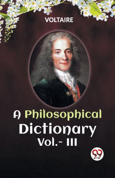 A PHILOSOPHICAL DICTIONARY Vol.- III A PHILOSOPHICAL DICTIONARY Vol.- III