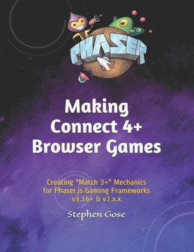 Making Connect 4 Browser Games: Creating ""Match 3"" Mechanics for Phaser.js Gaming Frameworks v3.16 & v2.x.x