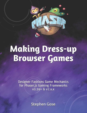 Making Dress-up Browser Games: ""Designer Fashions"" Game Mechanics for Phaser.js Gaming Frameworks v3.16 & v2.x.x