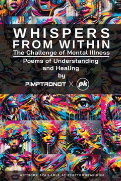 Whispers From Within: The Challenge of Mental Illness: Poems of Understanding and Healing: (Poetry with Artwork)