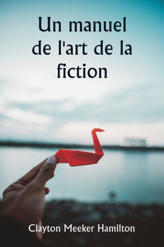 Un manuel de l'art de la fiction Un manuel de l'art de la fiction