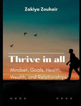 Thrive in All: Mindset, Goals, Health, Wealth, and Relationships Thrive in All: Mindset, Goals, Health, Wealth, and Relationships