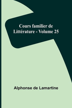 Cours familier de Littérature - Volume 25