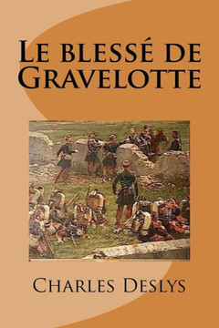 Le Blesse De Gravelotte (French Edition) Le Blesse De Gravelotte (French Edition)