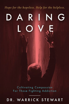 Daring Love: Cultivating Compassion For Those Fighting Addiction