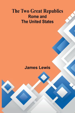 The Two Great Republics: Rome and the United States