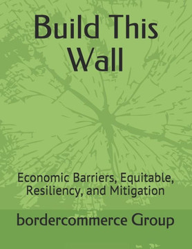 Build This Wall: Economic Barriers, Equitable, Resiliency, and Mitigation