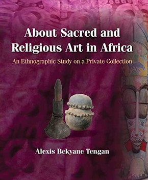About Sacred and Religious Art in Africa: An Ethnographic Study on a Private Collection