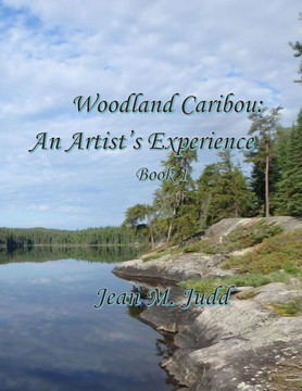 Woodland Caribou: An Artist's Experience Book 1