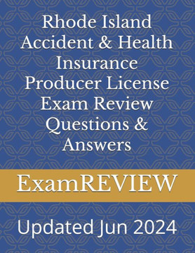 Rhode Island Accident & Health Insurance Producer License Exam Review Questions & Answers
