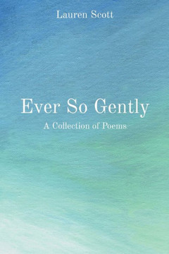 Ever So Gently: A Collection of Poems