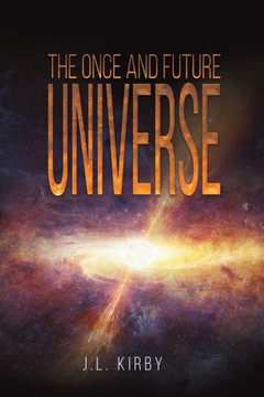 The Once And Future Universe The Once And Future Universe