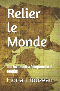 Relier le Monde: Une Invitation à Comprendre la Totalité