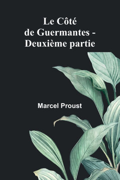 Le Côté de Guermantes - Deuxième partie