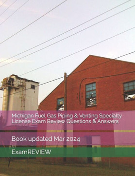 Michigan Fuel Gas Piping & Venting Specialty License Exam Review Questions & Answers