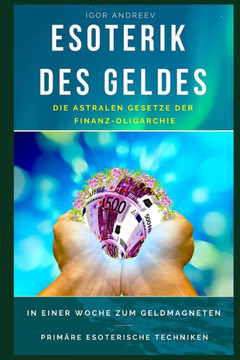 Esoterik des Geldes: Wie Sie in einer Woche das Geld anziehen