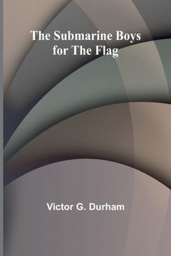 The Submarine Boys for the Flag The Submarine Boys for the Flag