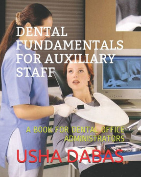 Dental Fundamentals for Auxiliary Staff: A Book for Dental Office Administrators