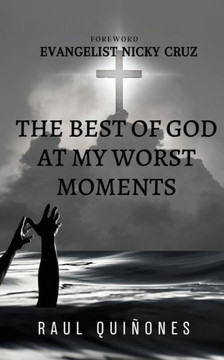 The Best of God In My Worst Moments The Best of God In My Worst Moments