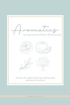 Aromatics: An Experiential Diffuser Blend Journal