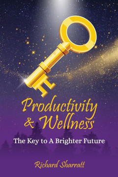 Productivity & Wellness: The Key to a Brighter Future Productivity & Wellness: The Key to a Brighter Future