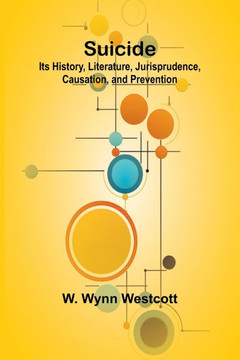 Suicide: Its History, Literature, Jurisprudence, Causation, and Prevention