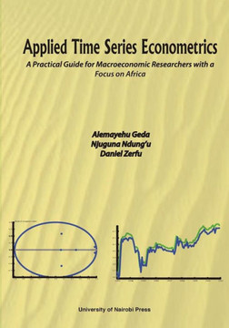 Applied Time Series Econometrics. A Practical Guide for Macroeconomic Researchers with a Focus on Africa