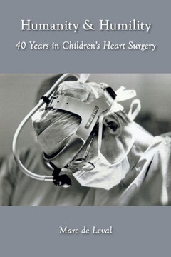 Humanity & Humility: 40 Years in Children's Heart Surgery