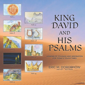 King David and His Psalms: Lessons of Courage and Inspiration for Today's Tough Times