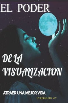El Poder De La Visualización El Poder De La Visualización