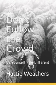 Don't Follow the Crowd: Be Yourself