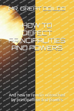 How to Defect Principalities and Powers: And how to remain untouched by principalities and powers How to Defect Principalities and Powers: And how to remain untouched by principalities and powers