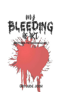 My Bleeding Heart: Letters to Tomodachi