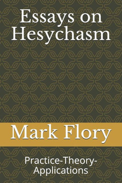 Essays on Hesychasm: Practice-Theory-Applications