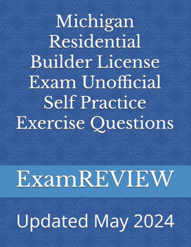 Michigan Residential Builder License Exam Unofficial Self Practice Exercise Questions