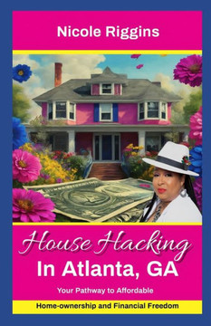 House Hacking In Atlanta, Georgia: Your Pathway to Affordable Homeownership and Financial Freedom
