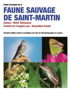 Le Guide Incomplet de la Faune Sauvage de Saint-Martin: Édition française