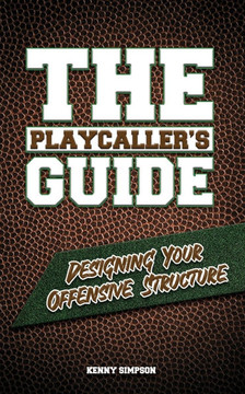 The Playcaller's Guide: Designing Your Offensive Structure