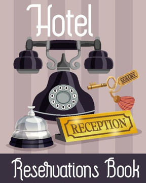 Hotel Reservation Book: Booking Keeping Ledger, Reservation Book, Hotel Guest Book Template, Reservation Paper