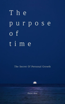The Purpose of Time: The Secret of Personal Growth