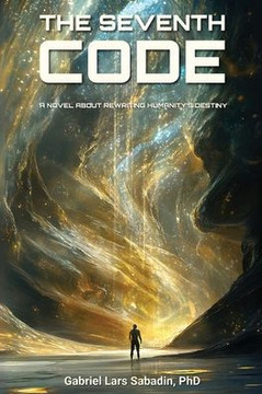 The Seventh Code: Rewriting Humanity's Destiny