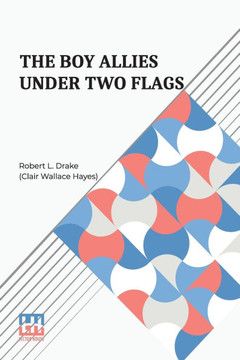 The Boy Allies Under Two Flags: Or, Sweeping The Enemy From The Sea