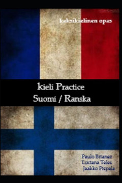 Kieli Practice: Suomi / Ranska: Kaksikielinen opas